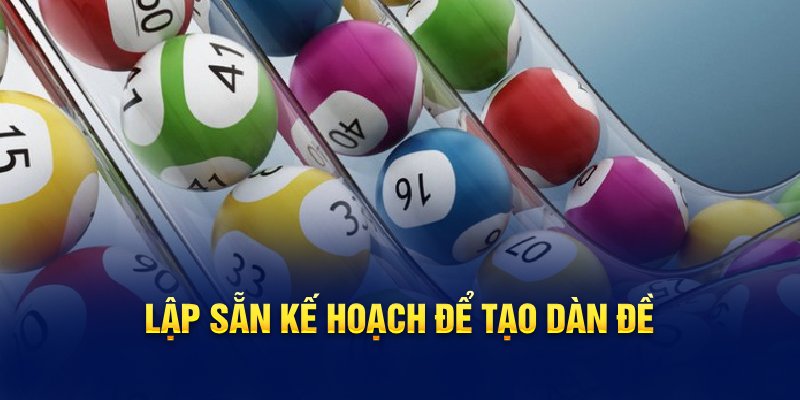 Lập sẵn kế hoạch để tạo dàn đề bất tử