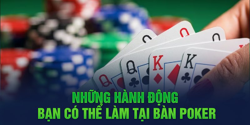 Hướng dẫn newbie cách chơi Poker chuẩn nhất qua từng vòng cược